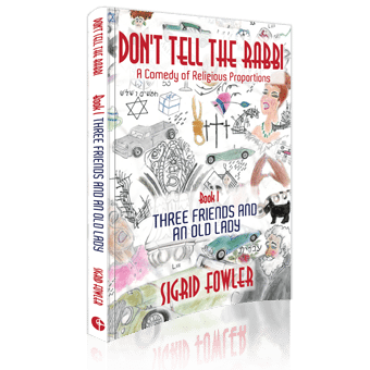 Don't Tell the Rabbi: a Comedy of Religious Proportions: Three Friends and an Old Lady—Book I Don't Tell the Rabbi: a Comedy of Religious Proportions: Three Friends and an Old Lady—Book I