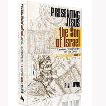 Presenting Jesus, the Son of Israel Volume II